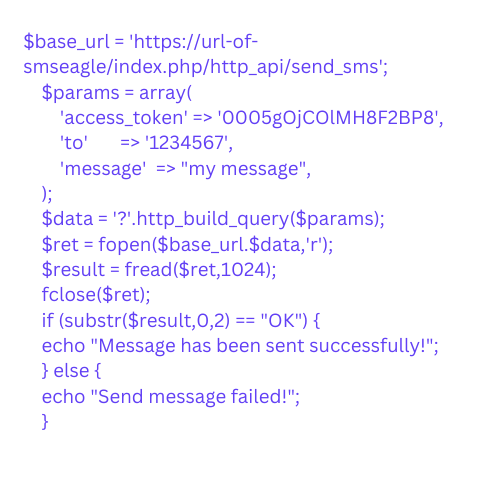 $base_url = 'httpsurl-of-smseagleindex.phphttp_apisend_sms'; $params = array( 'access_token' = '0005gOjCOlMH8F2BP8', 'to' = '1234567', 'message' = my message, ); $data = ''.http_build_query($param